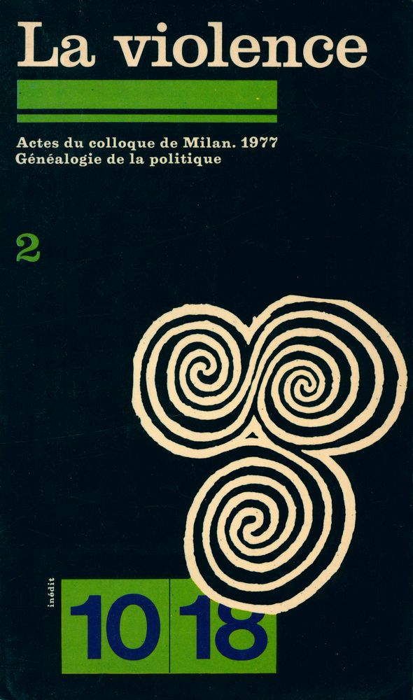 『GÉNÉALOGIE DE LA POLITIQUE Ⅱ : ACTES DU COLLOQUE DE MILAN 1977』 1