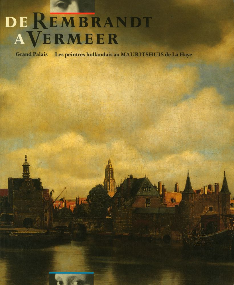 《DE REMBRANDT A VERMEER : Les peintres hollandais au Mauritshuis de La Haye》 1