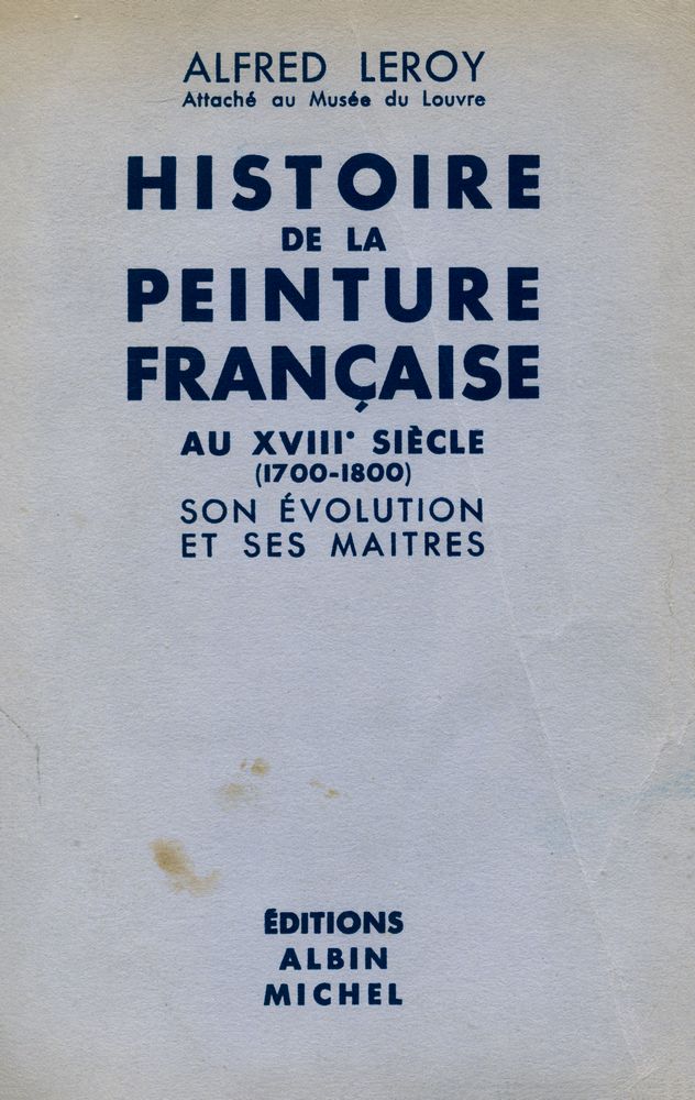 『HISTOIRE DE LA PEINTURE FRANÇAISE : AU XVIII SIECLE (1700 - 1800) SON ÉVOLUTION ET SES MAITRES』 1