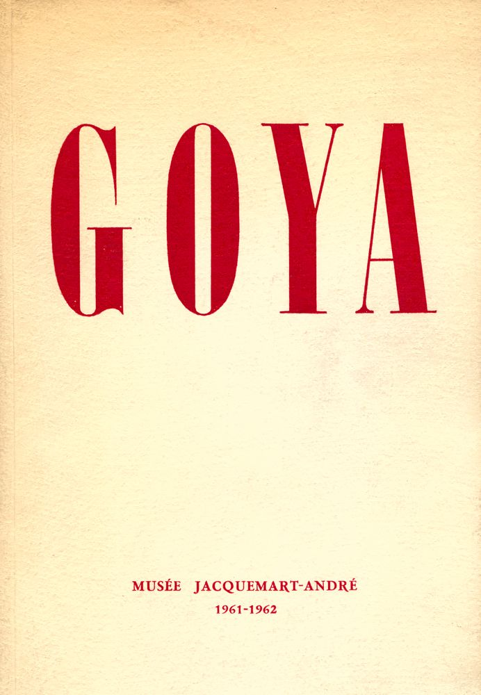 《FRANCISCO GOYA Y LUCIENTES 1746 - 1828 : RÉTROSPECTIVE》 1