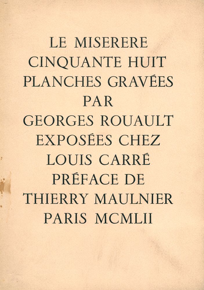 《LE MISERERE : CINQUANTE HUIT PLANCHES GRAVEES PAR GEORGE ROUAULT : EXPOSÉES CHEZ LOUIS CARRÉ》 1