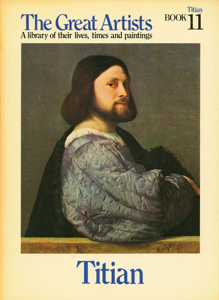 『The Great Artists : A library of their lives, times and paintings - BOOK 11 : Titian』 1