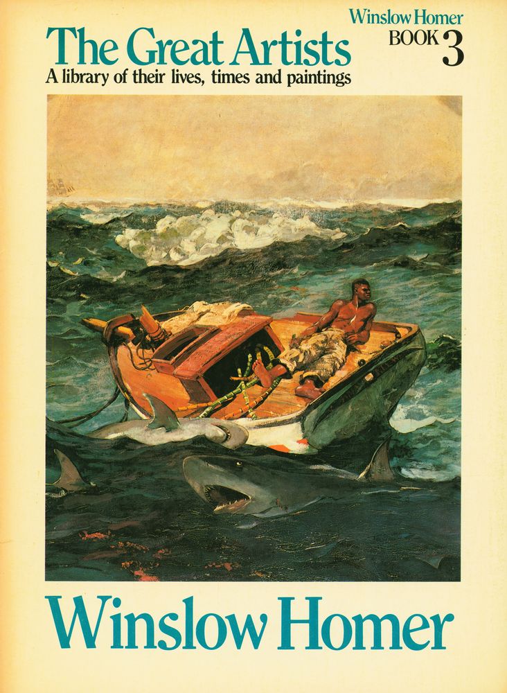 『The Great Artists : A library of their lives, times and paintings - BOOK 3 : Winslow Homer』 1