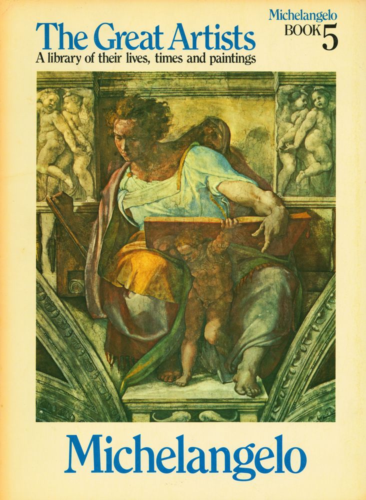 『The Great Artists : A library of their lives, times and paintings - BOOK 5 : Michelangelo』 1