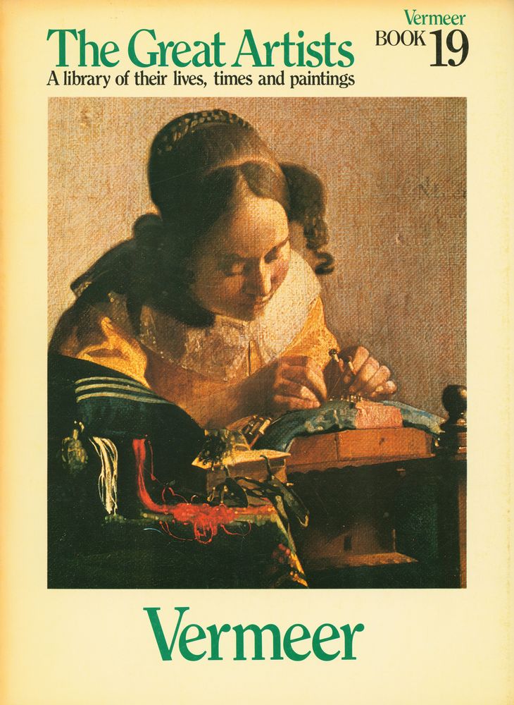 『The Great Artists : A library of their lives, times and paintings - BOOK 19 : Vermeer』 1