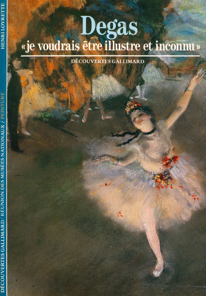 『Degas: «Je voudrais être illustre et inconnu»』 1