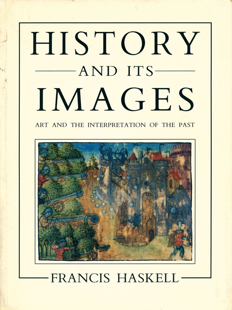 『History and its images: art and the interpretation of the past』 1