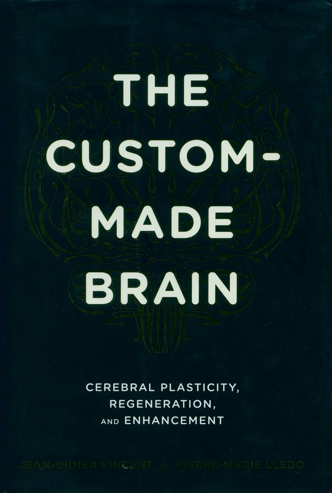 『The custom - made brain: cerebral plasticity, regeneration, and enhancement』 1
