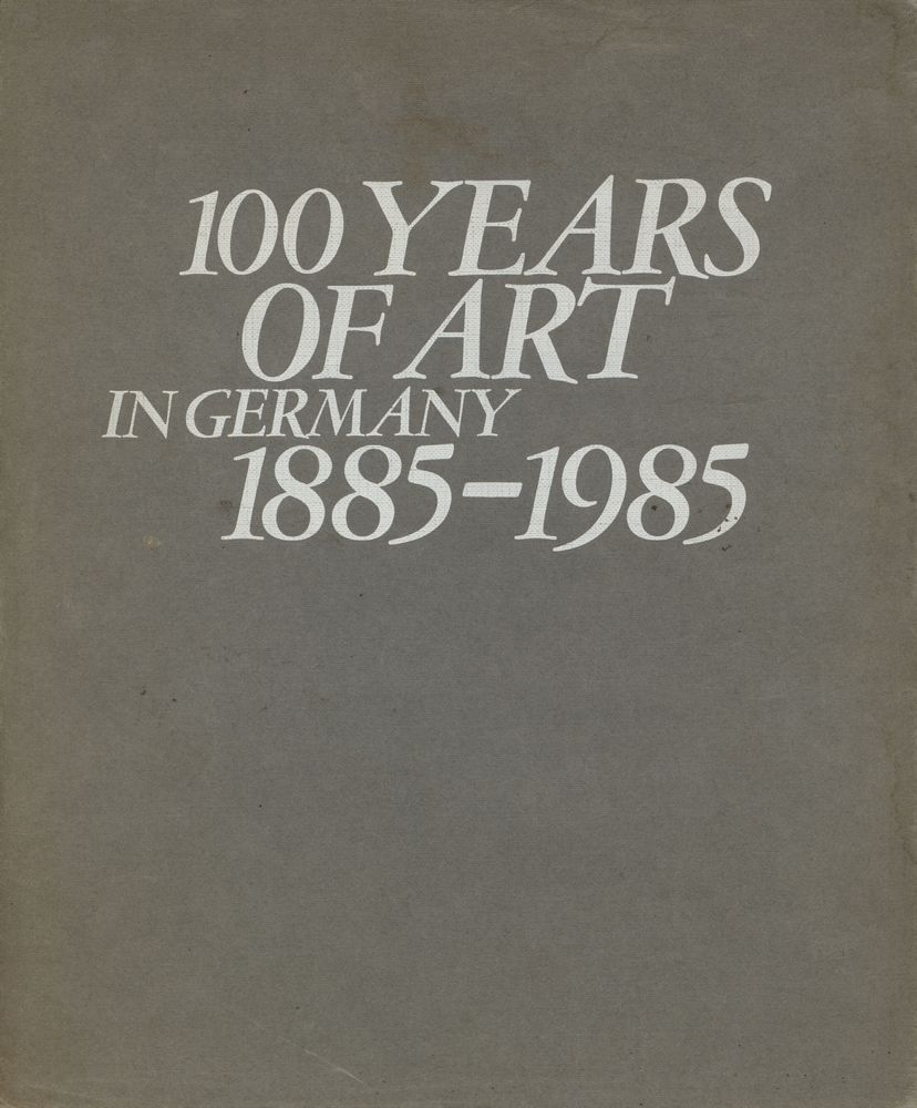 《100 YEARS OF ART IN GERMANY 1885 - 1985》 1
