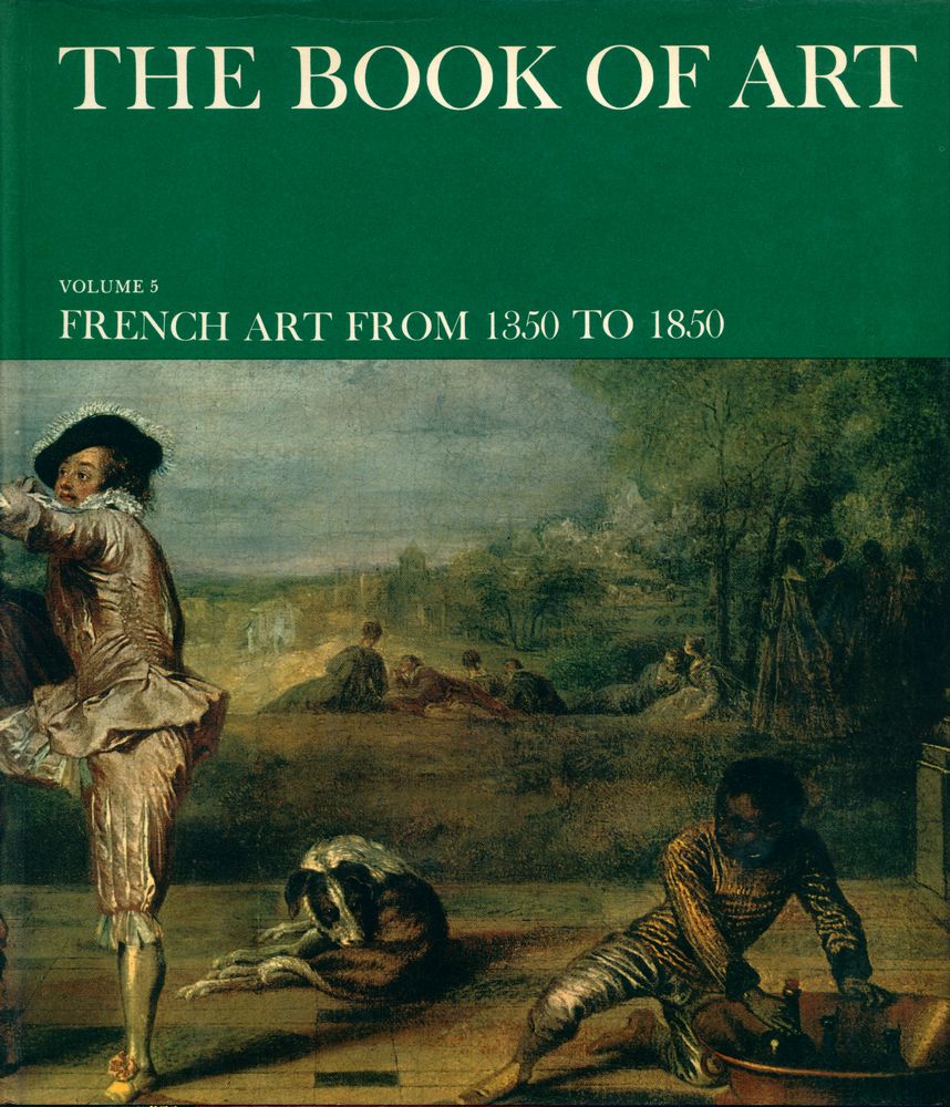 『THE BOOK OF ART : A Pictorial Encyclopedia of Painting, Drawing, and Sculpture :  VOLUME 5 : FRENCH ART FROM 1350 TO 1850』 1