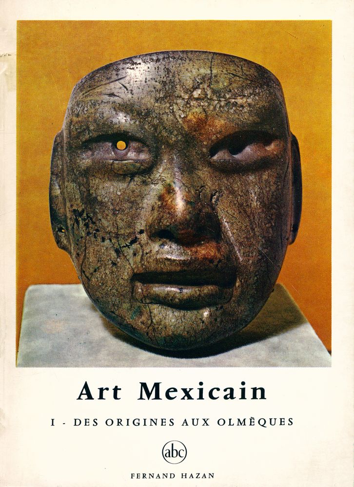 『Art Mexicain : Ⅰ -  DES ORIGINES AUX OLMÈQUES』 1