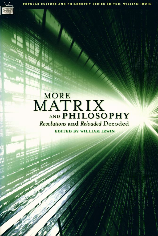 『More Matrix and philosophy : revolutions and reloaded decoded』 1