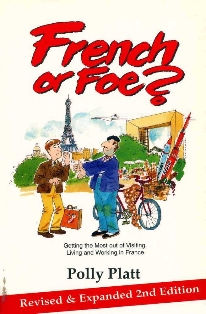『French or Foe? : Getting the Most Out of Visiting, Living and Working in France』 1