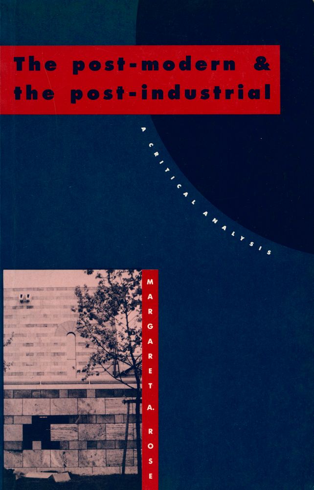 『The post - modern and the post - industrial : a critical analysis』 1