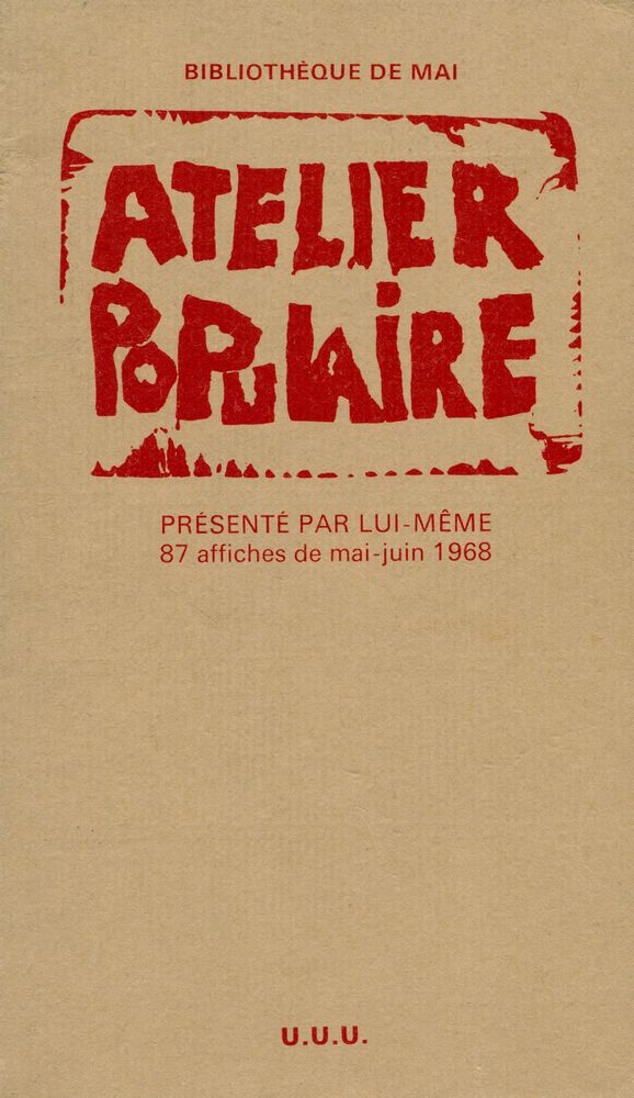 『ATELIER POPULAIRE : PRÉSENTÉ PAR LUI - MÊME 87 affiches de mai - juin 1968』 1