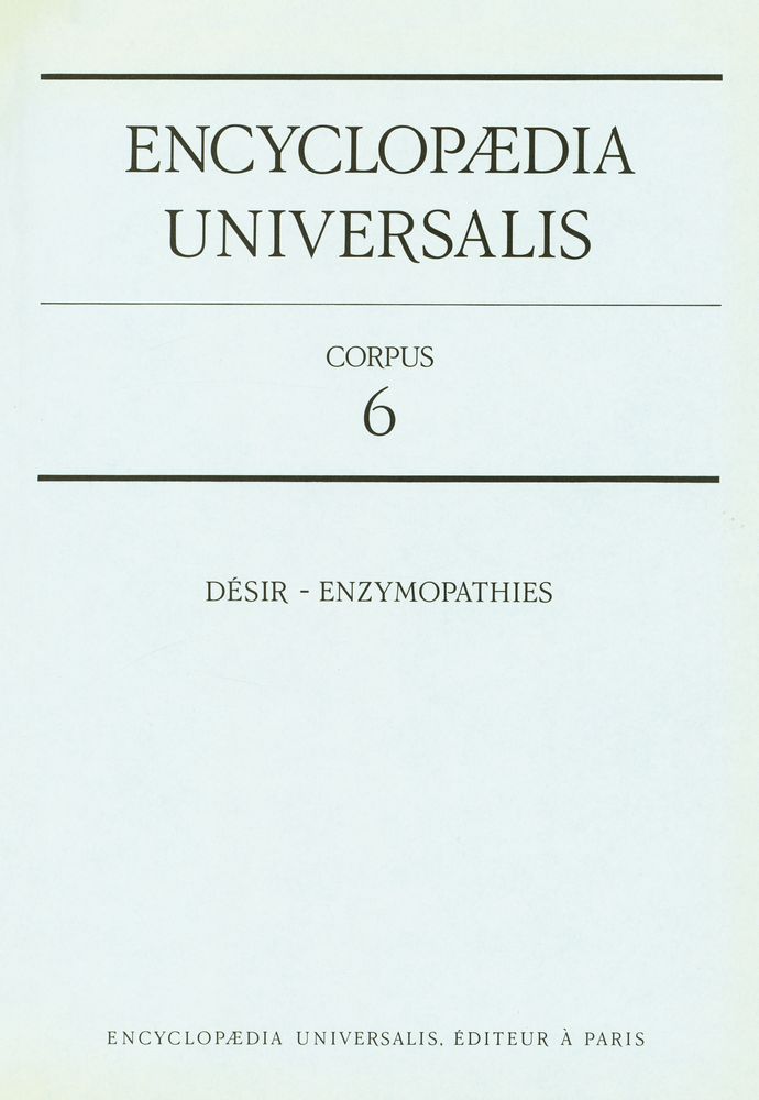 『ENCYCLOPÆDIA UNIVERSALIS - CORPUS 6 : DÉSIR - ENZYMOPATHIES』 2