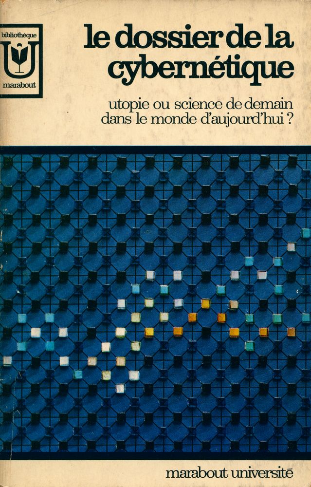 『le dossier de la cybernétique : utopie ou science de demain dans le monde d'aujourd'hui?』 1