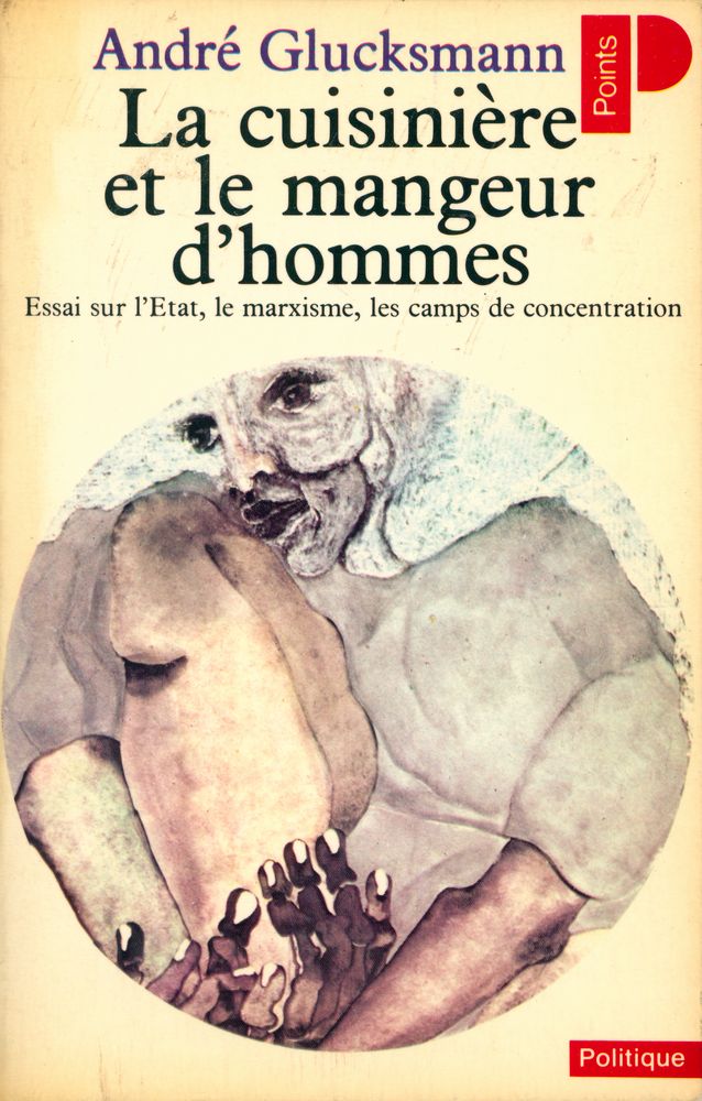 『La cuisinière et le mangeur d'hommes : Essai sur l'Etat, le marxisme, les camps de concentration』 1