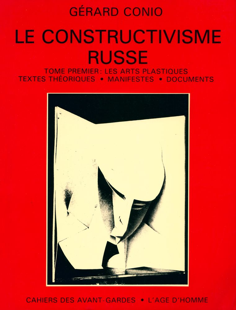 『LE CONSTRUCTIVISME RUSSE : TOME PREMIER. LES ARTS PLASTIQUES TEXTES THÉORIQUES, MANIFESTES, DOCUMENTS』 1