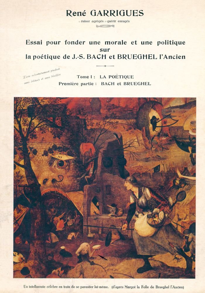 『Essai pour fonder une morale et une politique sur la poétique de J.S. BACH et BRUEGHEL l'Ancien, Tome 1 : La poétique, Première partie : Bach et Brueghel』 1