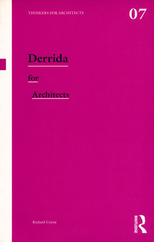 『THINKERS FOR ARCHITECTS 07 - Derrida for Architects』 1