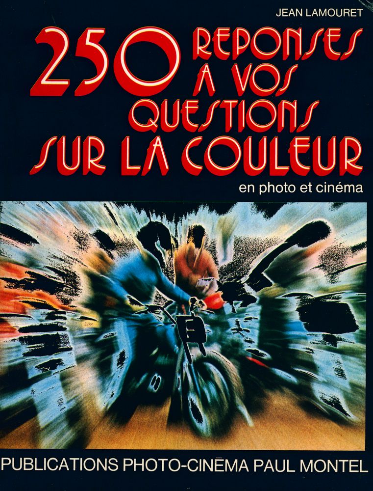 『250 RÉPONSES À VOS QUESTIONS SUR LA COULEUR: en photo et cinéma』 1