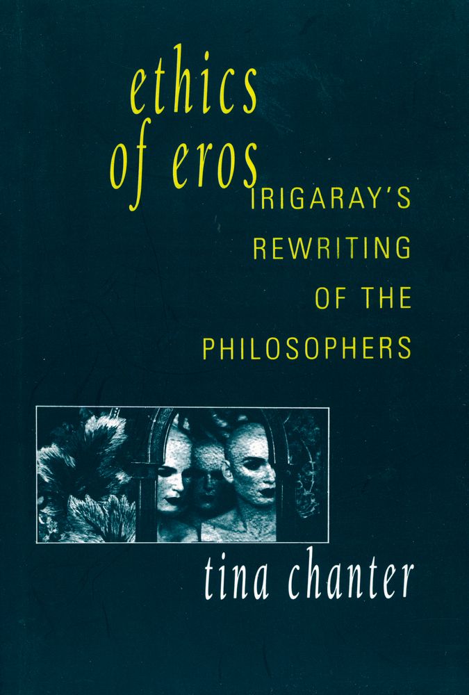 『ethics of eros : IRIGARAY'S REWRITING OF THE PHILOSOPHERS』 1