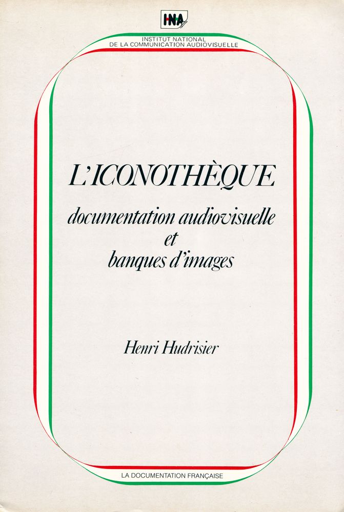『L'ICONOTHÈQUE : documentation audiovisuelle et banques d'Images』 1
