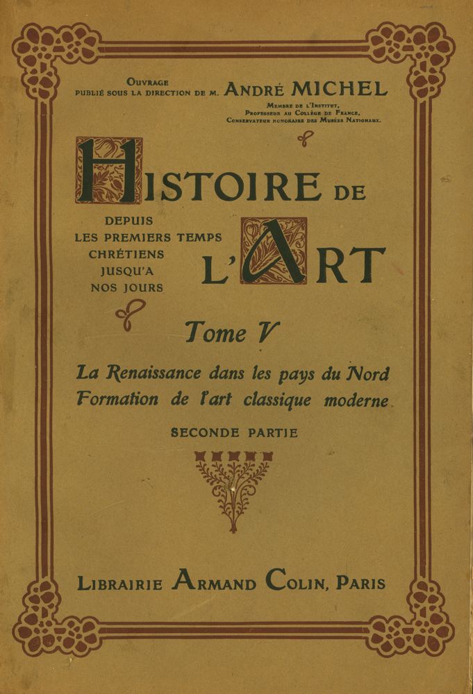 『HISTOIRE DE L'ART - DEPUIS LES PREMIERS TEMPS CHRÉTIENS JUSQU' A NOS JOURS : TOME Ⅴ : La Renaissance dans les pays du Nord Formation de l'art classique moderne』 1