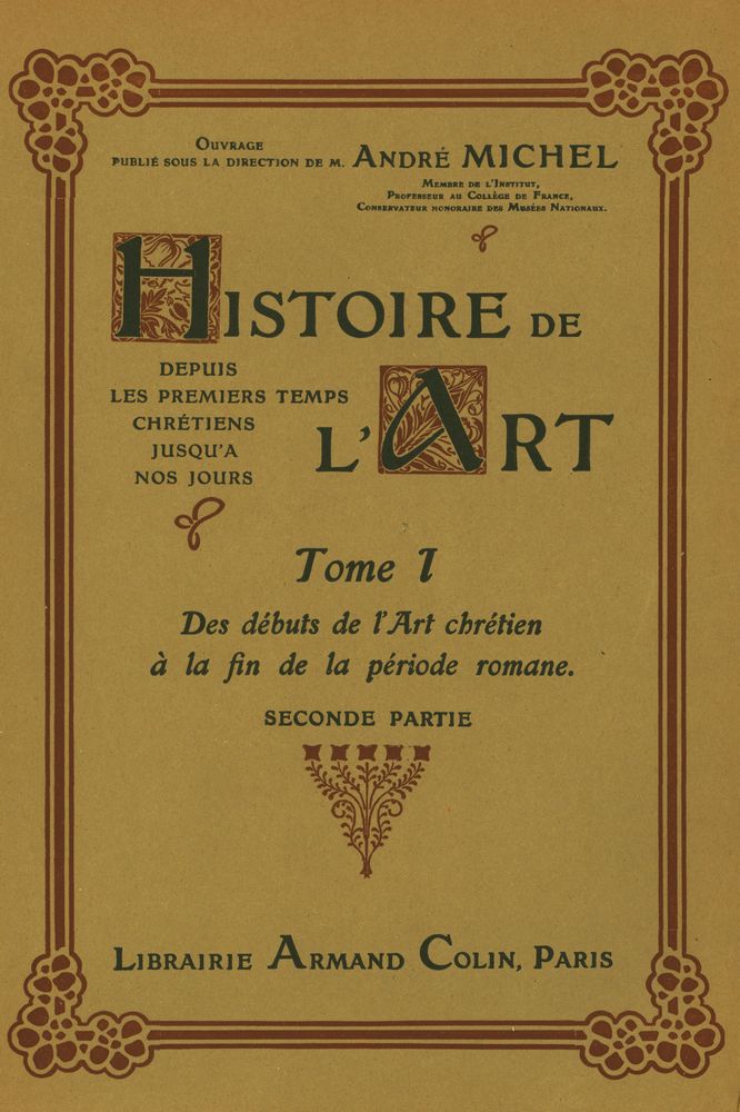 『HISTOIRE DE L'ART - DEPUIS LES PREMIERS TEMPS CHRÉTIENS JUSQU' A NOS JOURS : TOME Ⅰ: Des débuts de l'art chréiten à la fin de la Période Romane』 1