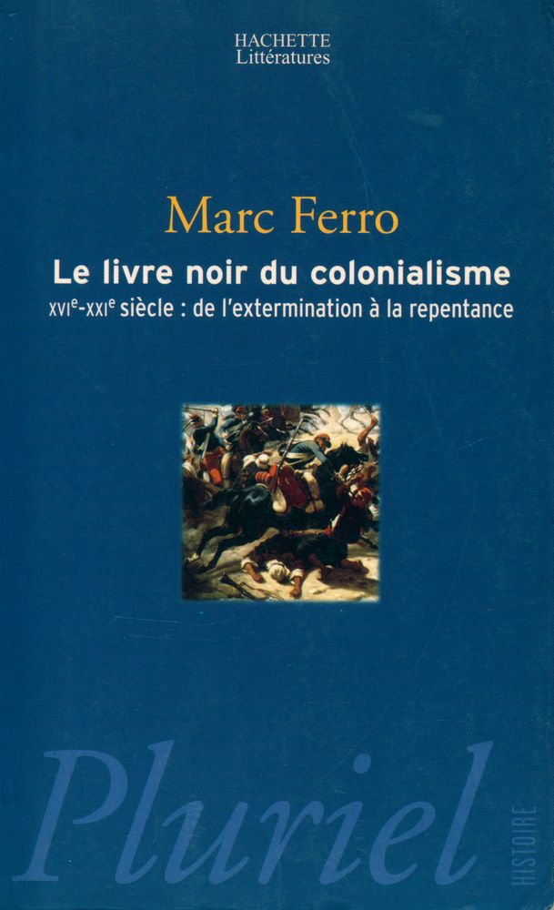 『LE LIVRE NOIR DU COLONIALISME XVIe - XXIe siècle : de l'extermination à la repentance』 1