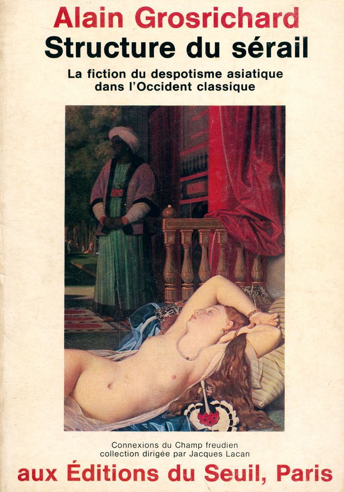 『STRUCTURE DU SÉRAIL : LA FICTION DU DESPOTISME ASIATIQUE DANS L'OCCIDENT CLASSIQUE』 1