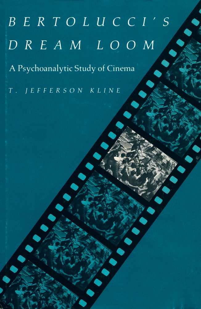 『Bertolucci's dream loom : A Psychoanalytic Study of Cinema』 1