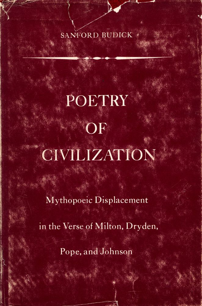 『Poetry of Civilization : Mythopoeic Displacement in the Verse of Milton, Dryden, Pope, and Johnson』 1