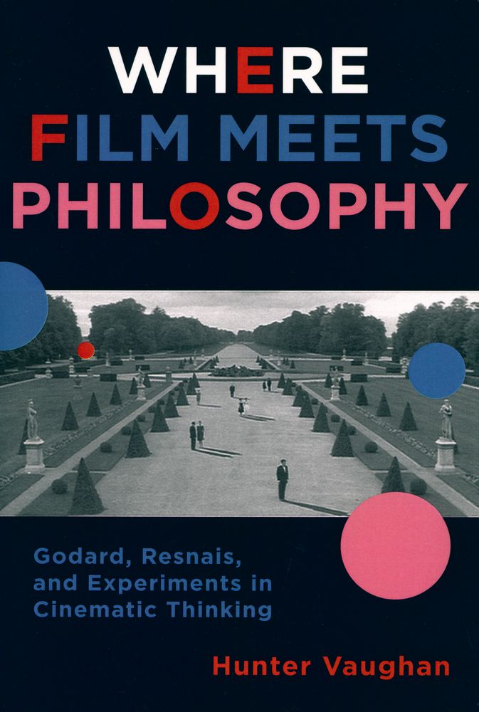 『Where film meets philosophy : Godard, Resnais, and experiments In cinematic thinking』 1