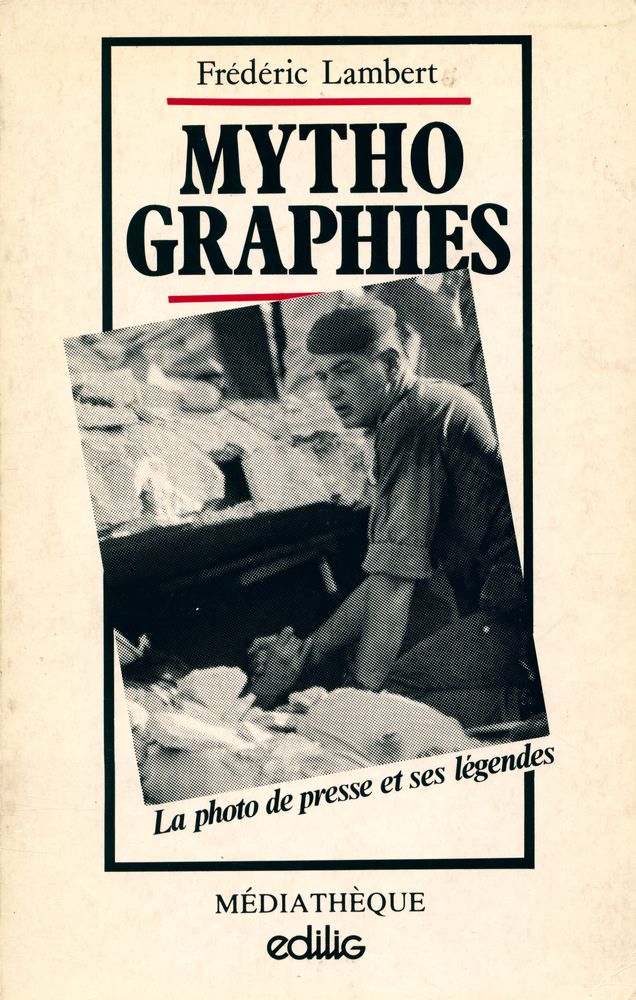 『MYTHOGRAPHIES : La photo de presse et ses légendes』 1