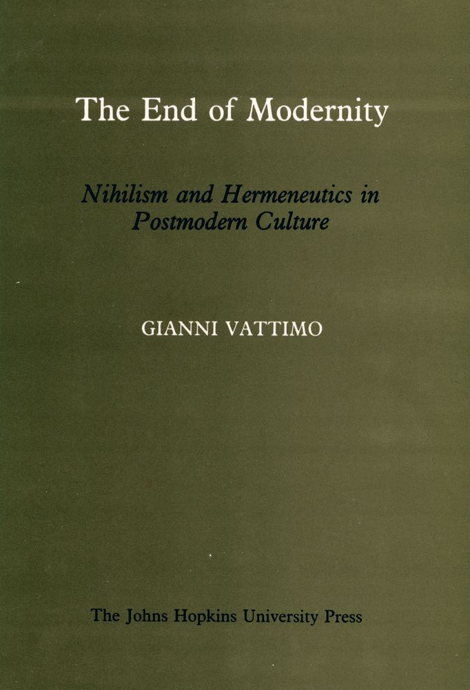『The end of modernity: nihilism and hermeneutics in postmodern culture』 1