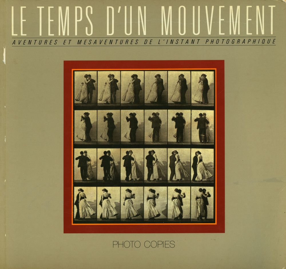 『LE TEMPS D'UN MOUVEMENT: aventures et mésaventures de l'instant photographique』 1