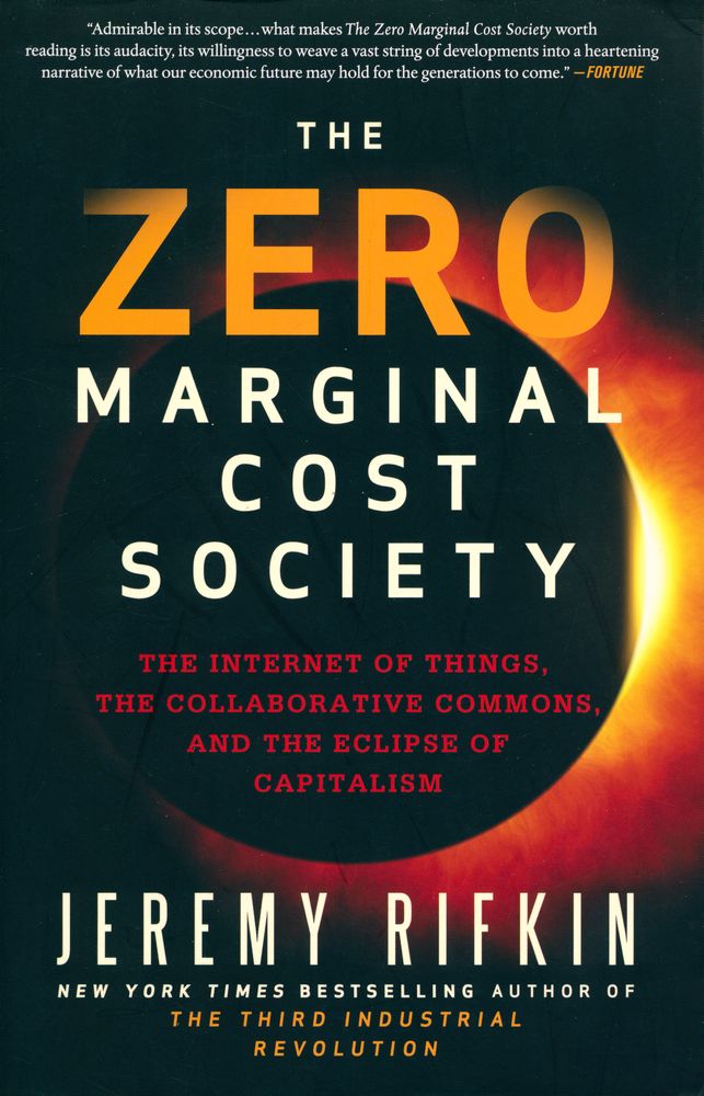 『The zero marginal cost society : the internet of things, the collaborative commons, and the eclipse of capitalism』 1
