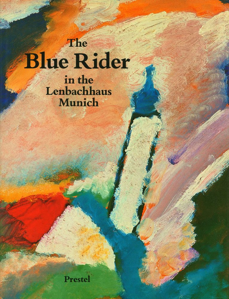 『The Blue Rider in the Lenbachhaus, Munich : Masterpieces by Franz Marc, Vassily Kandinsky, Gabriele Münter, Alexei Jawlensky, August Macke, Paul Klee』 1