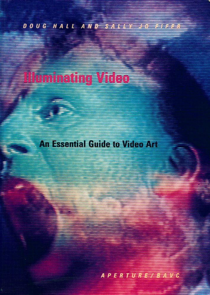 『Illuminating Video : An Essential Guide to Video Art』 1