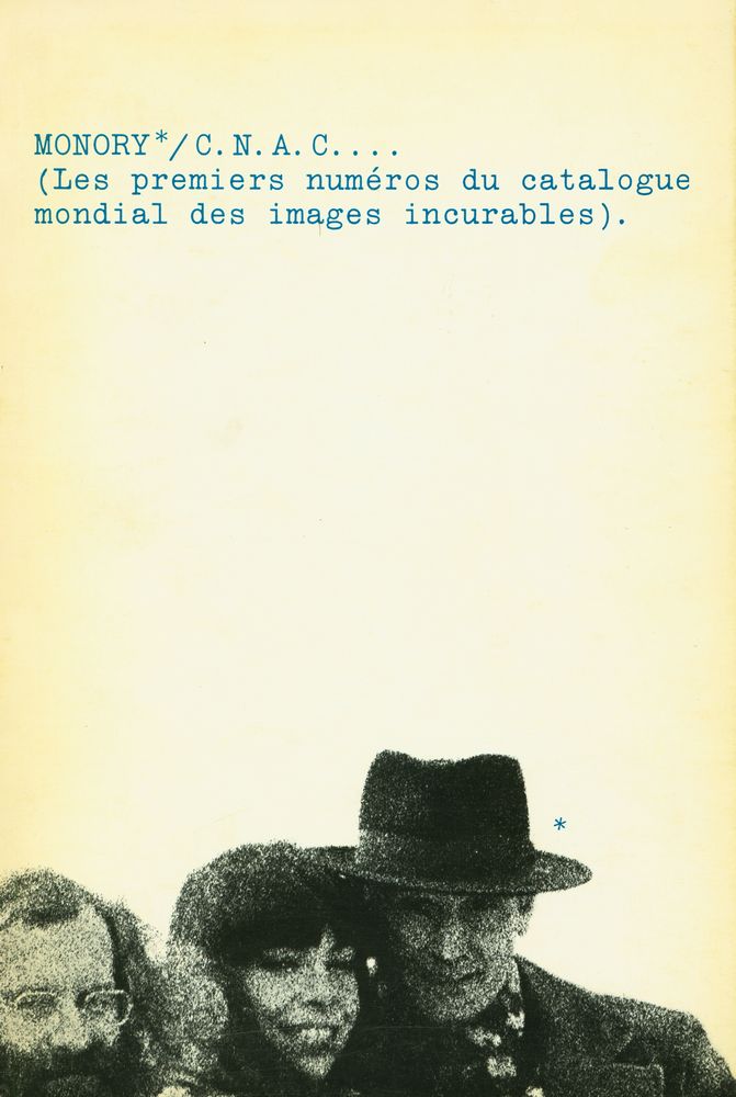《MONORY : Les premiers numéros du catalogue mondial des images incurables》 1