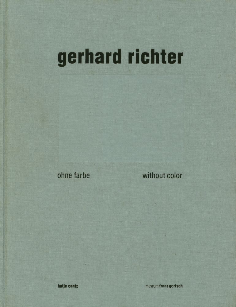『gerhard richter: ohne farbe, without color』 1