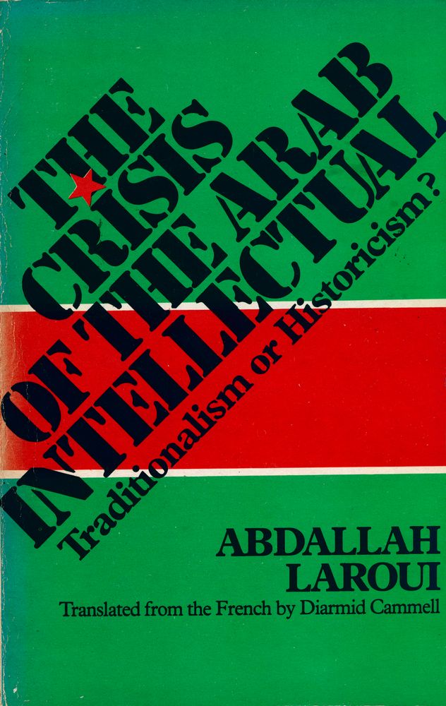 『THE CRISIS OF THE ARAB INTELLECTUAL : Traditionalism or Historicism?』 1
