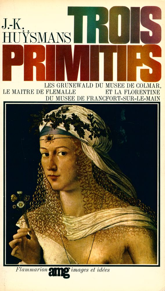 『TROIS PRIMITIFS: LES GRUNEWALD DU MUSEE DE COLMAR, LE MAITRE DE FLEMALLE ET LA FLORENTINE DU MUSEE DE FRANCFORT - SUR - LE - MAIN』 1