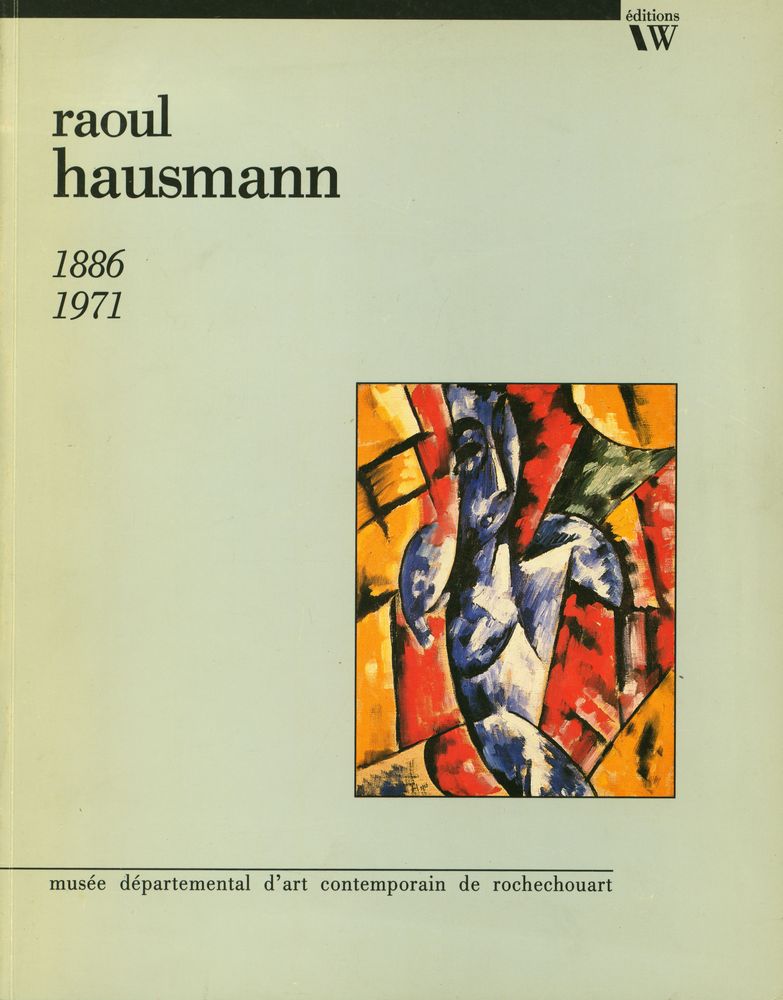 《Raoul Hausmann 1886 - 1971》 1