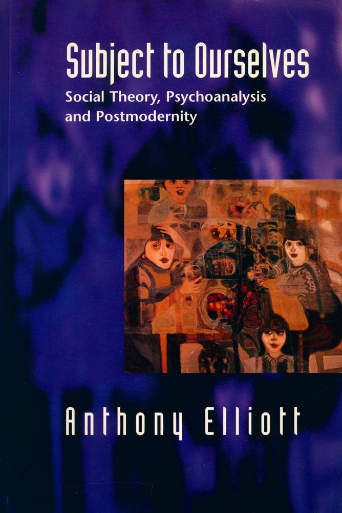 『Subject to Ourselves : Social Theory, Psychoanalysis and Postmodernity』 1