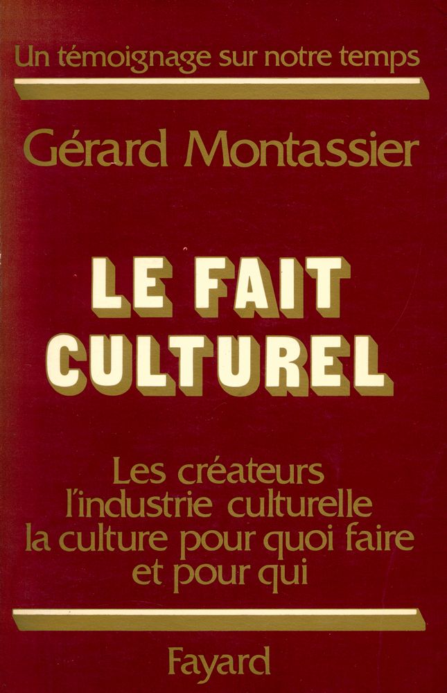 『LE FAIT CULTUREL : Les créateurs, l'industrie culturelle, la culture pour quoi faire et pour qui』 1
