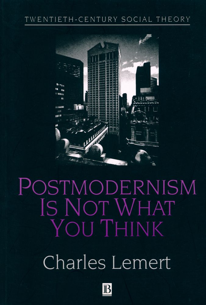 『Postmodernism is not what you think : Twentieth - century social theory』 1