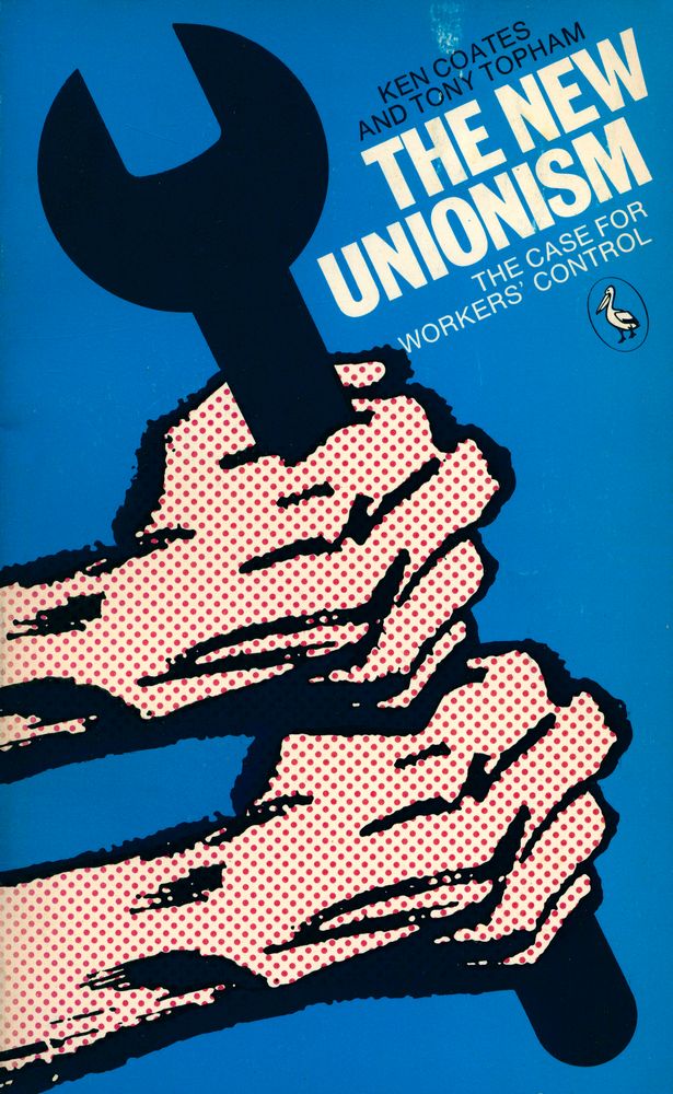 『THE NEW UNIONISM : THE CASE FOR WORKER'S CONTROL』 1